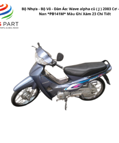 Bộ Nhựa - Bộ Vỏ - Dàn Áo Wave Alpha 100 - KRS-860 | Máy Trắng | 2003 ( J ) 2003 Cơ - Vành Nan *PB141M* Màu Ghi Xám 23 Chi Tiết