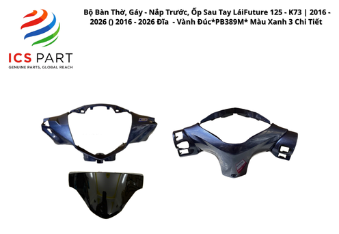 Bộ Bàn Thờ, Gáy - Nắp Trước, Ốp Sau Tay Lái Future 125 - K73 | 2016 - 2026 ( ) 2016 - 2026 Đĩa - Vành Đúc *PB389M* Màu Xanh 3 Chi Tiết