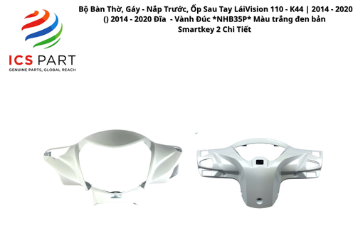 Bộ Bàn Thờ, Gáy - Nắp Trước, Ốp Sau Tay Lái Vision 110 - K44 | 2014 - 2020 ( ) 2014 - 2020 Đĩa - Vành Đúc *NHB35P* Màu trắng đen bản Smartkey 2 Chi Tiết
